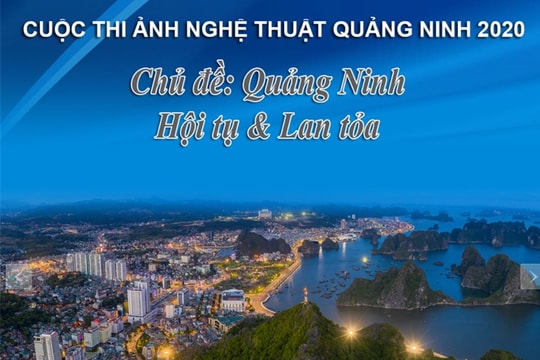 Cuộc thi ảnh nghệ thuật 2020 “Quảng Ninh - Hội tụ & Lan tỏa”