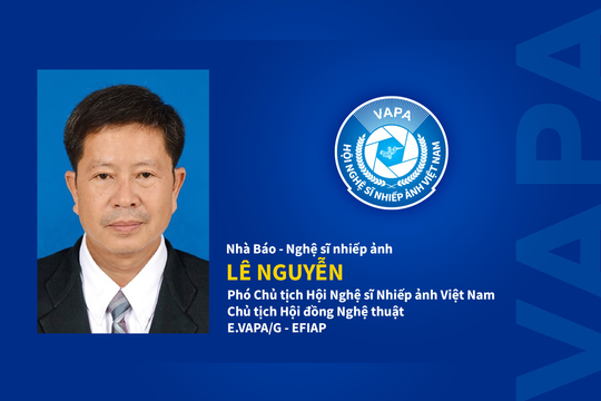 Nghệ sĩ nhiếp ảnh Lê Nguyễn được bầu giữ chức Chủ tịch Hội đồng Nghệ thuật thay NSNA Trần Phong