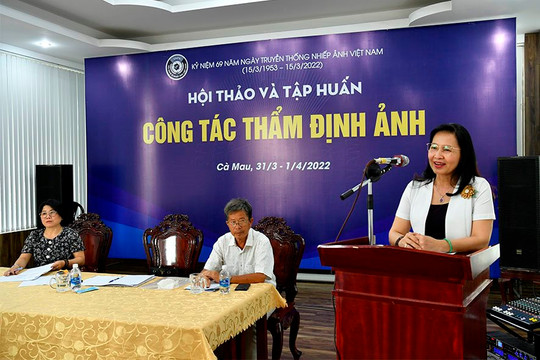 Hội Nghệ sĩ Nhiếp ảnh Việt Nam tổ chức Hội thảo và tập huấn công tác thẩm định ảnh năm 2022