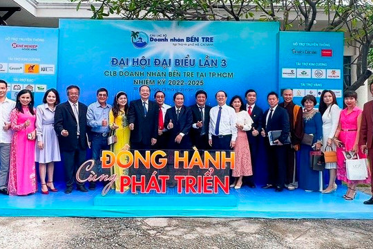 Câu lạc bộ Doanh nhân Bến Tre tại TP. Hồ Chí Minh tổ chức trọng thị Đại hội Đại biểu lần 3, chủ đề “Đồng hành cùng Phát triển”
