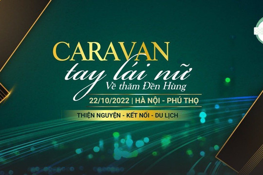 Khởi động Chương trình caravan tay lái nữ lần thứ tư chủ đề “Gắn kết yêu thương” hành trình Hà Nội – Phú Thọ