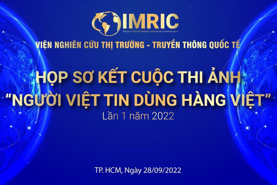 Cuộc thi ảnh “Người Việt tin dùng hàng Việt” lần I năm 2022 do Viện IMRIC tổ chức đã nhận được gần 2000 tác phẩm gửi về tham dự