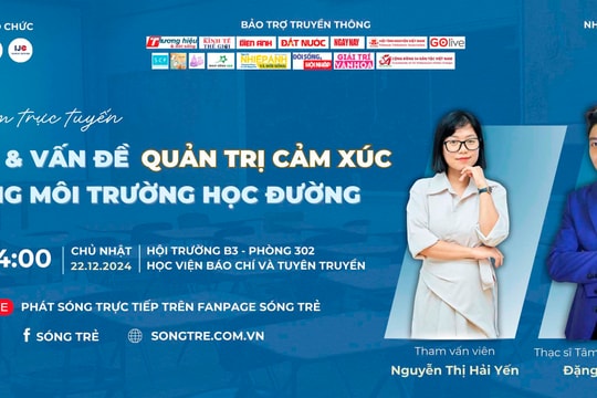 Tọa đàm trực tuyến “Gen Z & vấn đề quản trị cảm xúc trong môi trường học đường” 