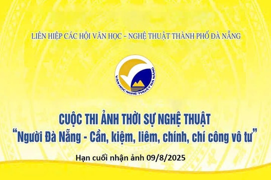 Thể lệ: Cuộc thi ảnh thời sự nghệ thuật “Người Đà Nẵng - Cần, kiệm, liêm, chính, chí công vô tư” (Hạn cuối nhận ảnh 09/8/2025)