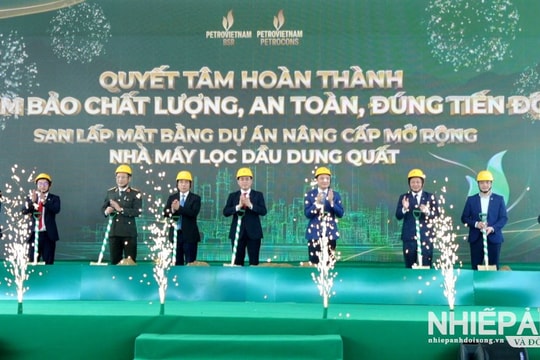 Lễ khởi công san lấp mặt bằng Dự án nâng cấp, mở rộng Nhà máy lọc dầu Dung Quất