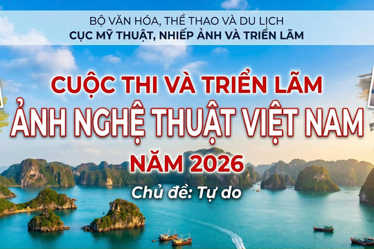Thông báo gia hạn thời gian nhận tác phẩm tham dự Cuộc thi và Triển lãm ảnh Ảnh nghệ thuật Việt Nam năm 2026