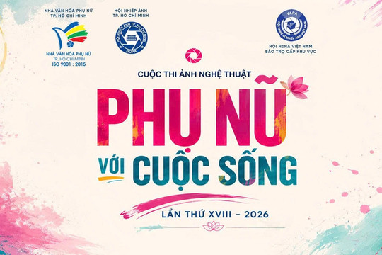 Thể lệ Cuộc thi ảnh nghệ thuật, chủ đề “Phụ nữ với cuộc sống” lần thứ XVIII – năm 2026 