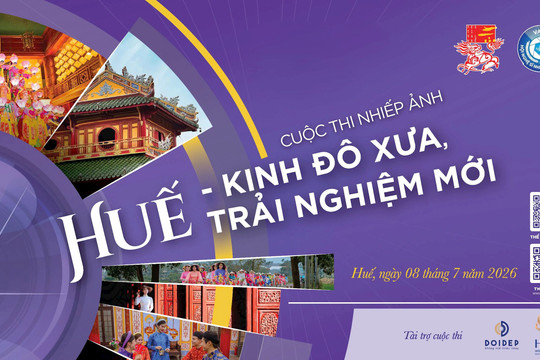 THỂ LỆ CUỘC THI: Chủ đề “Huế - Kinh đô xưa, trải nghiệm mới”