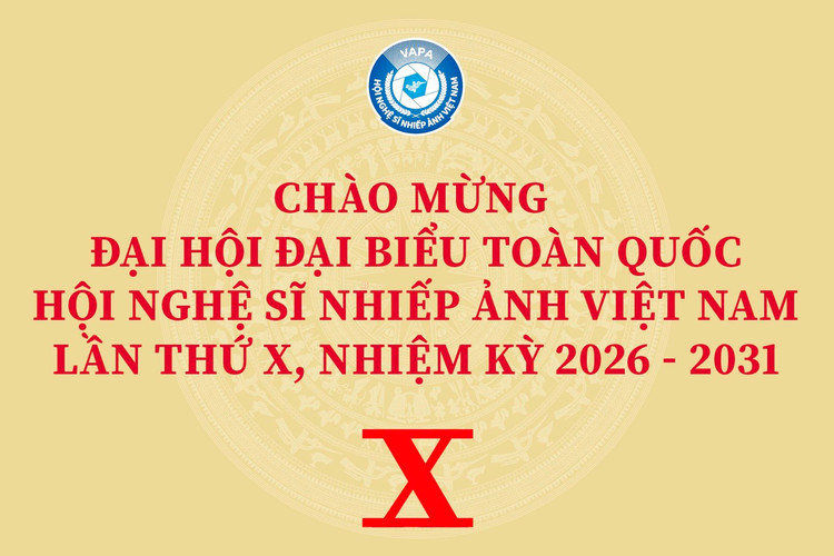 Chào mừng Đại hội Đại biểu toàn quốc Hội Nghệ sĩ Nhiếp ảnh Việt Nam lần thứ X, nhiệm kỳ 2026 - 2031